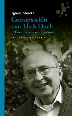 Conversación con Lluís Duch. Religión, comunicación y política