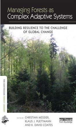 Managing forests as complex adaptative systems. Building Resilience to the Challenge of Global Change