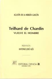 Teilhard de Chardin. Vuelve el hombre