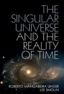 Unger y Smolin plantean una filosofía de la naturaleza centrada en la temporalidad 